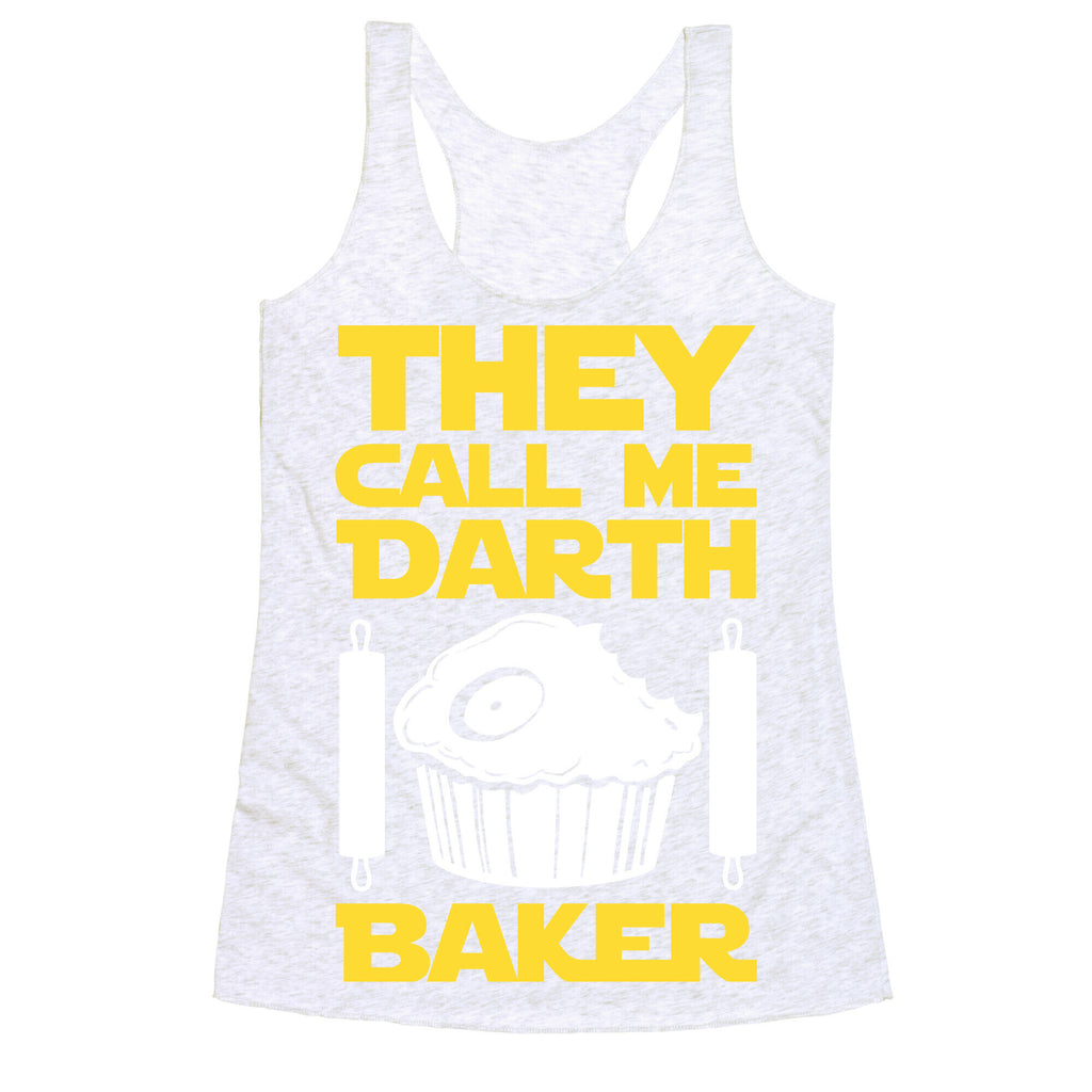 They Call Me Darth Baker Racerback Tank
