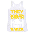 They Call Me Darth Baker Racerback Tank