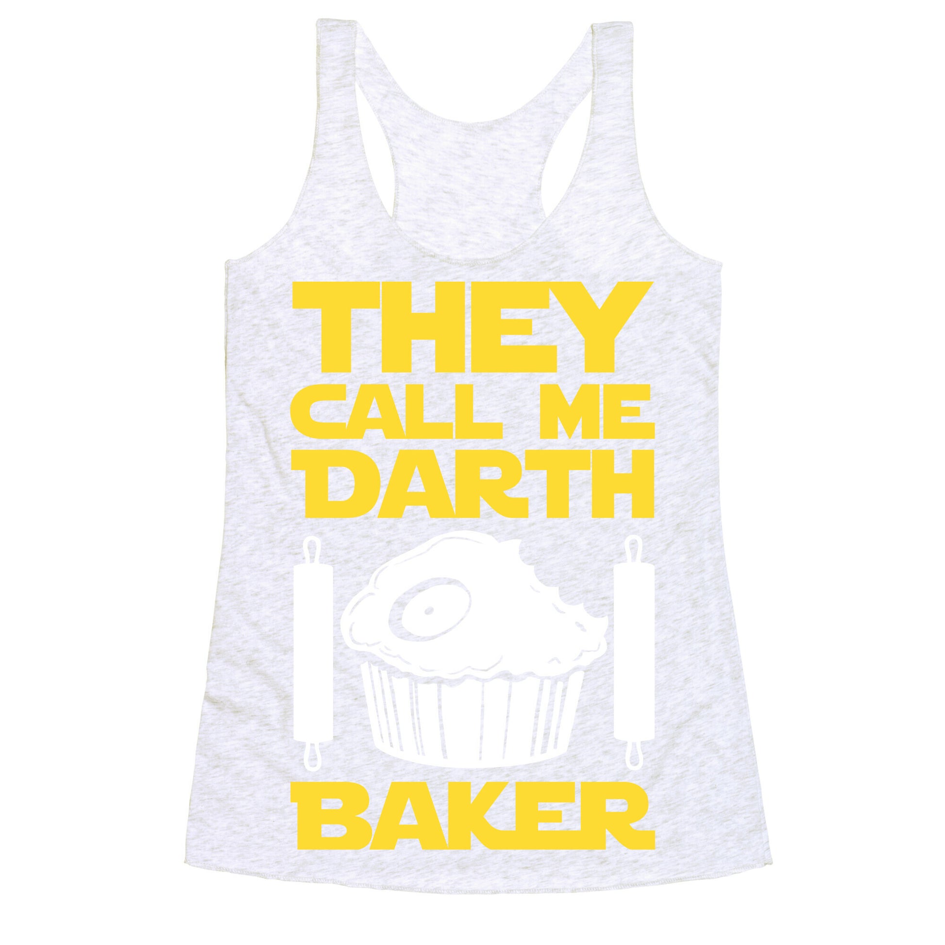 They Call Me Darth Baker Racerback Tank