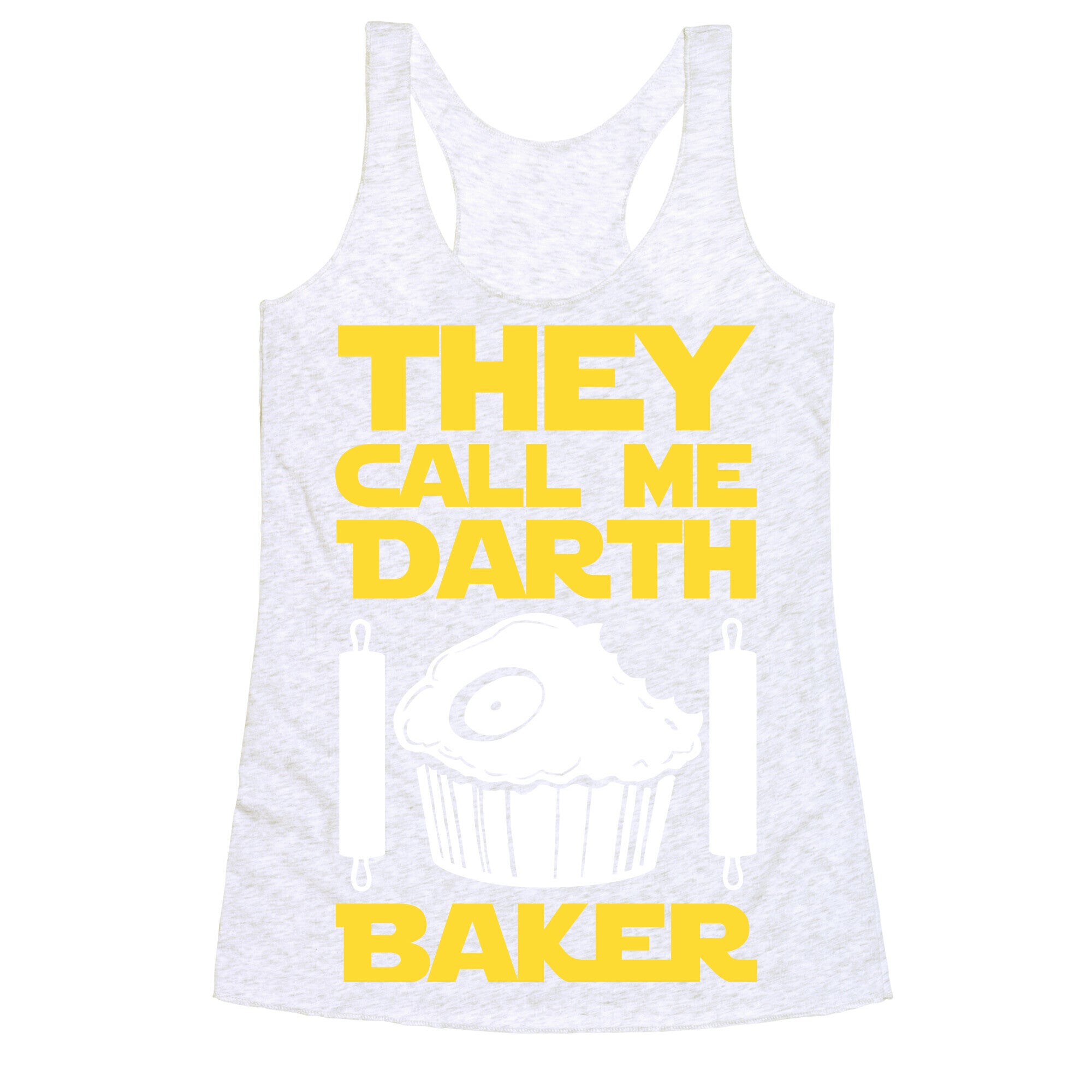 They Call Me Darth Baker Racerback Tank