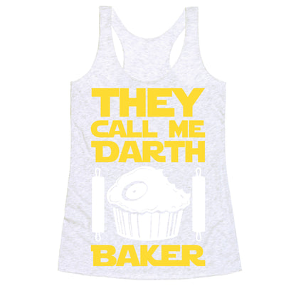 They Call Me Darth Baker Racerback Tank