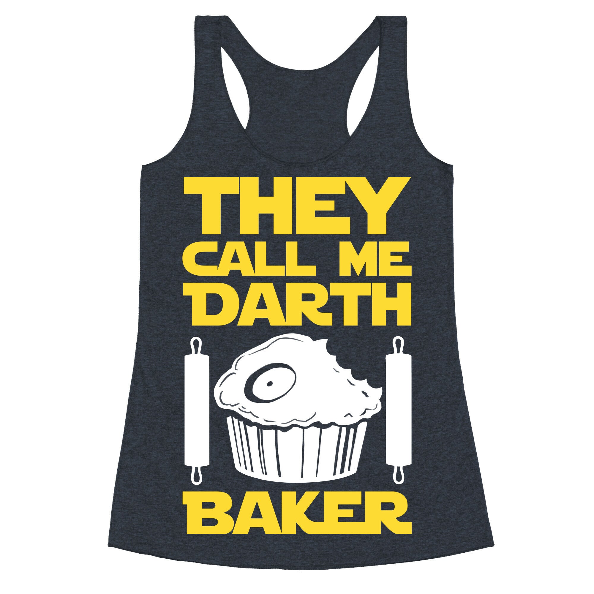 They Call Me Darth Baker Racerback Tank