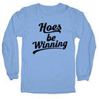 Hoes be Winning Longsleeve Tee
