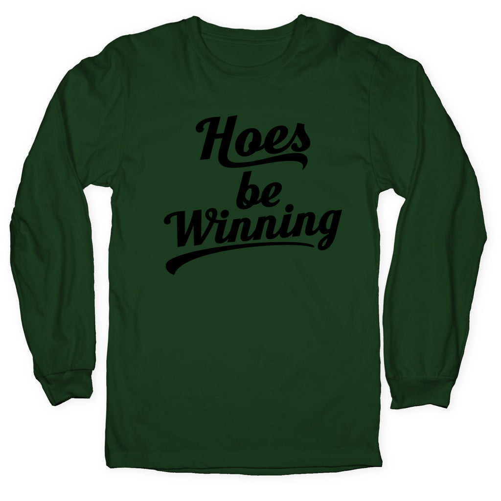 Hoes be Winning Longsleeve Tee