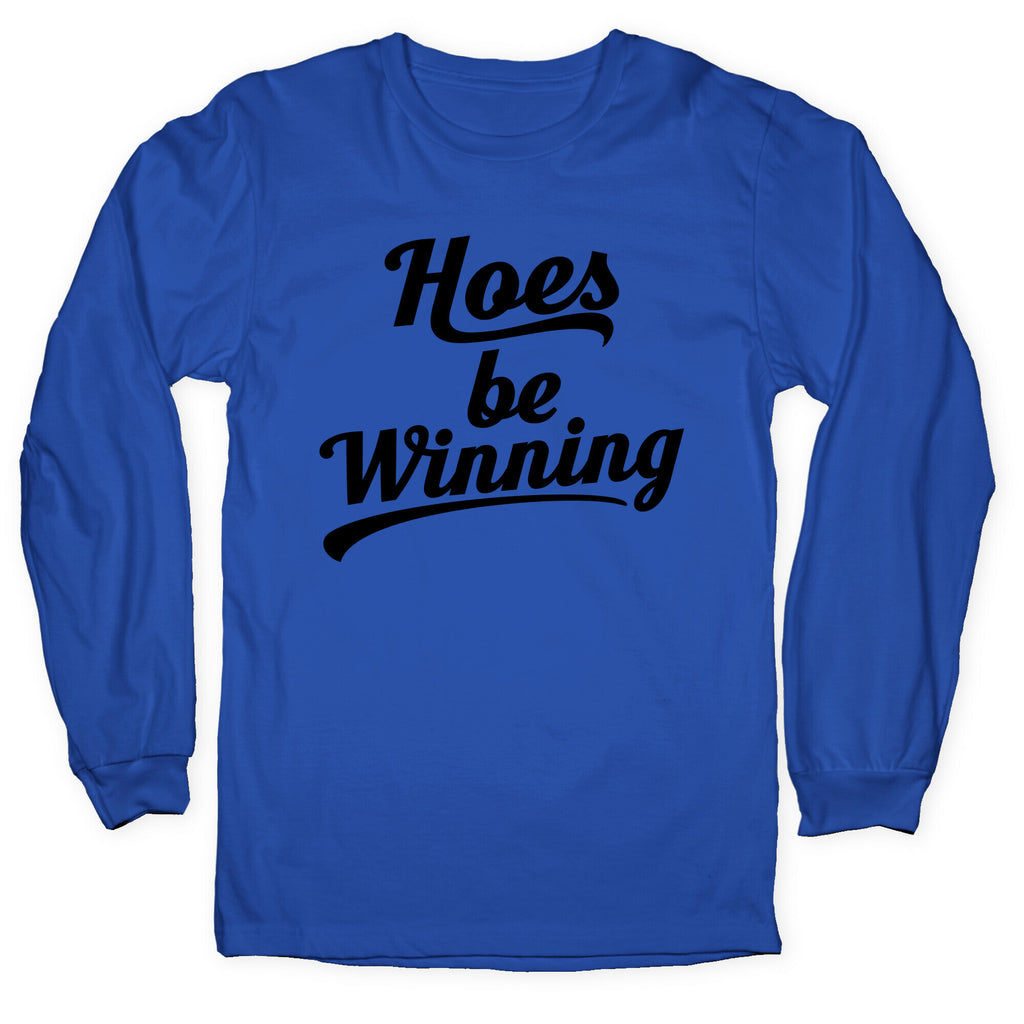 Hoes be Winning Longsleeve Tee