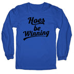 Hoes be Winning Longsleeve Tee