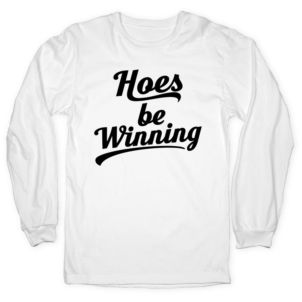Hoes be Winning Longsleeve Tee