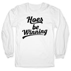 Hoes be Winning Longsleeve Tee