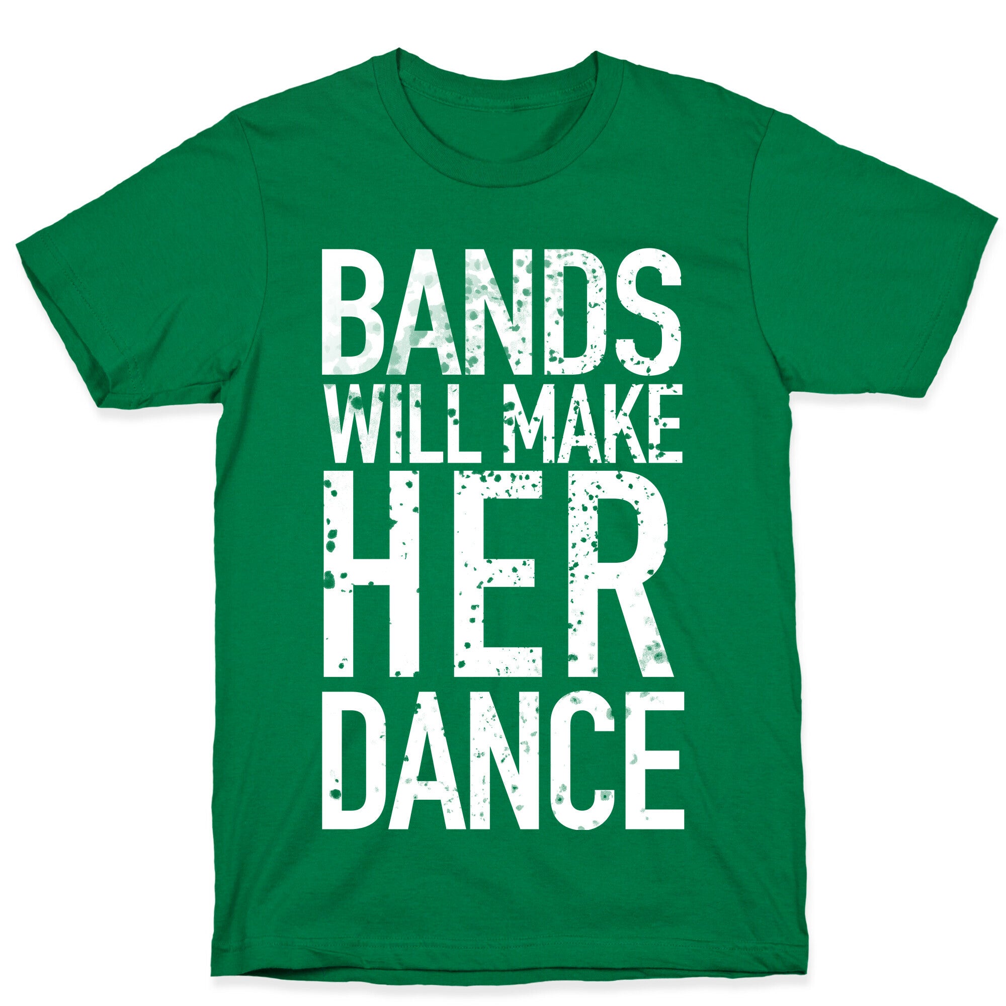 Bands Will Make Her Dance T-Shirt