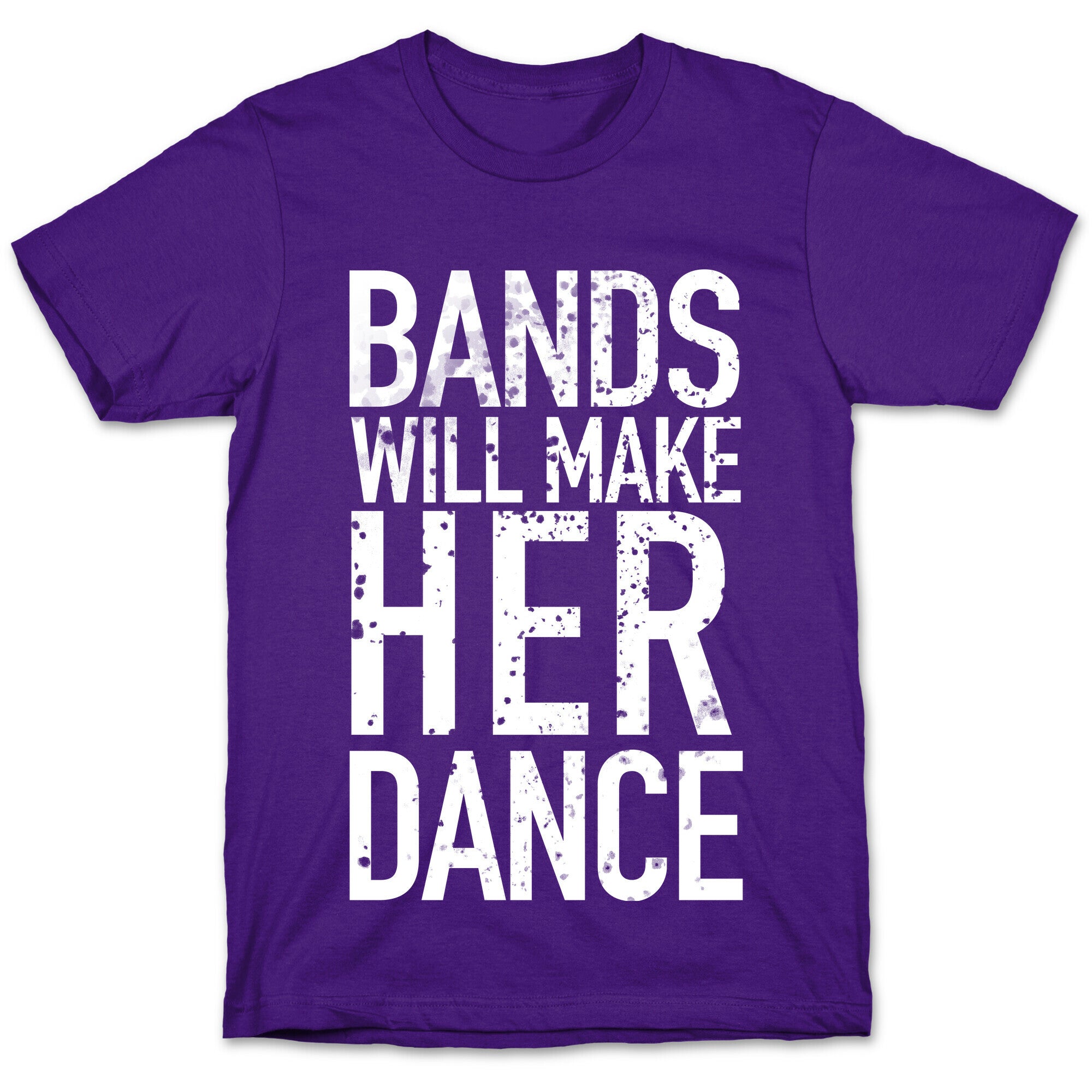 Bands Will Make Her Dance T-Shirt
