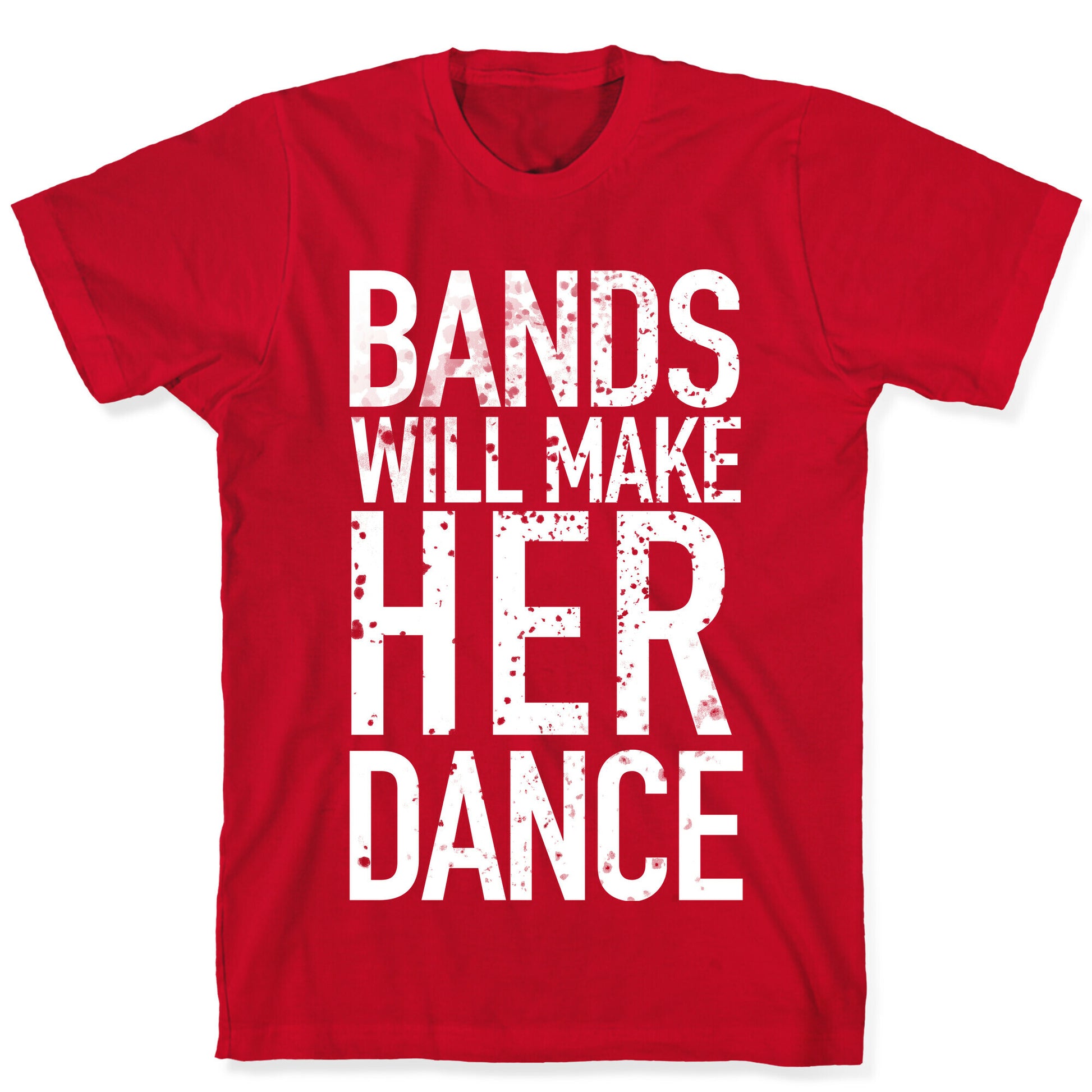 Bands Will Make Her Dance T-Shirt