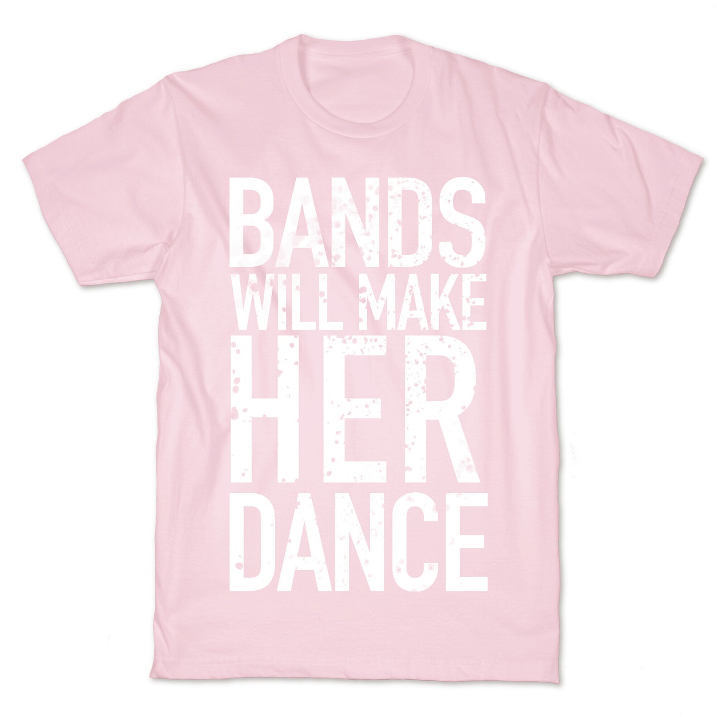 Bands Will Make Her Dance T-Shirt