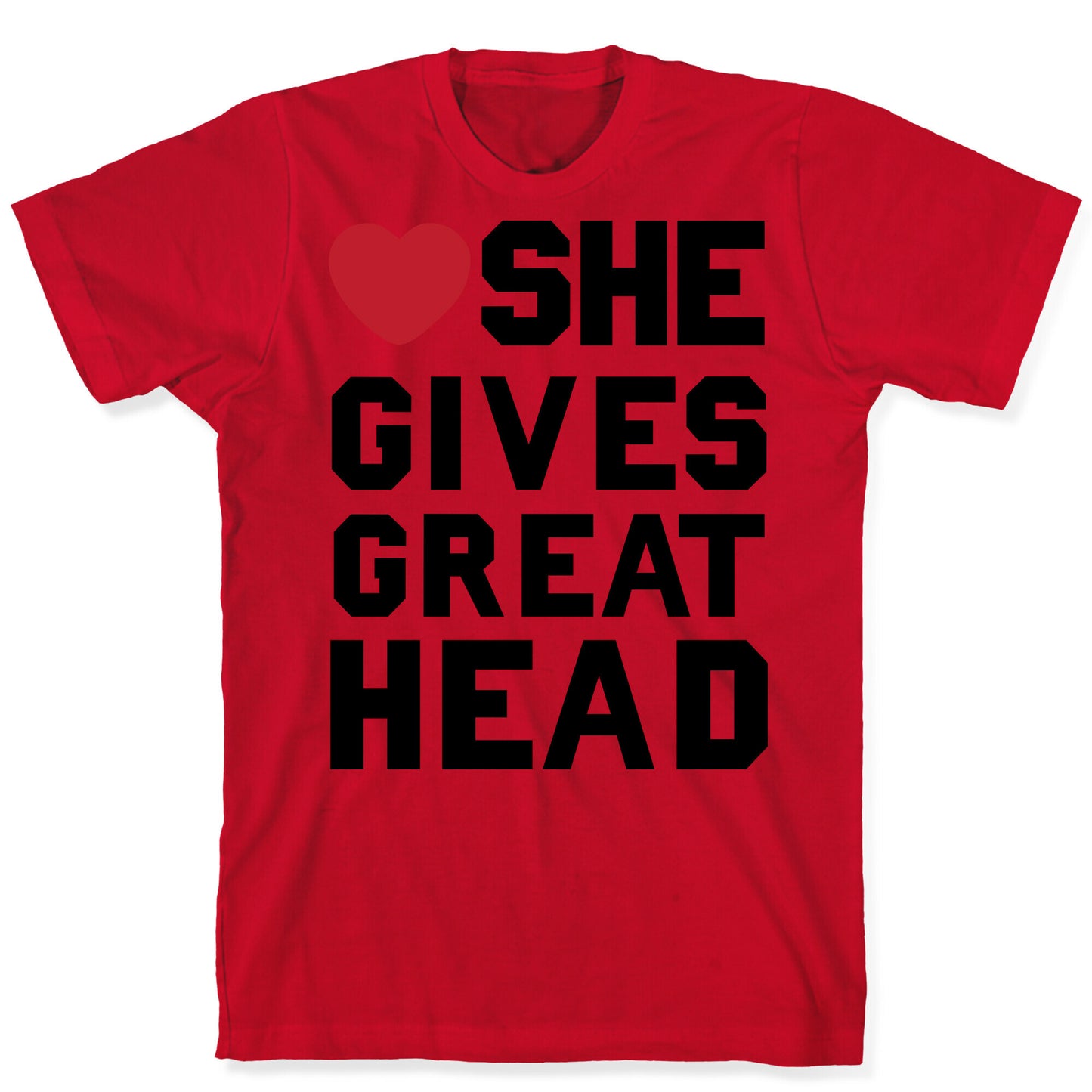 She Gives Great Head T-Shirt