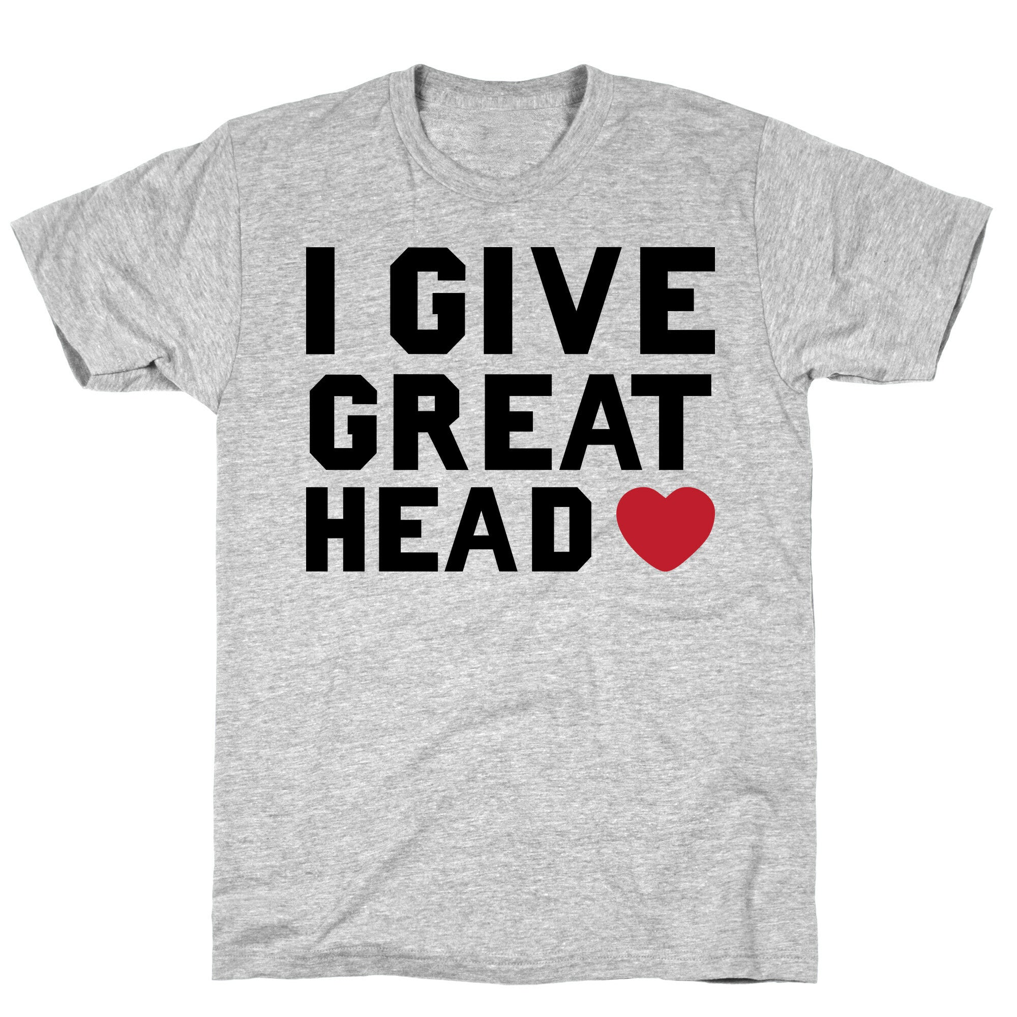 I Give Great Head T-Shirt