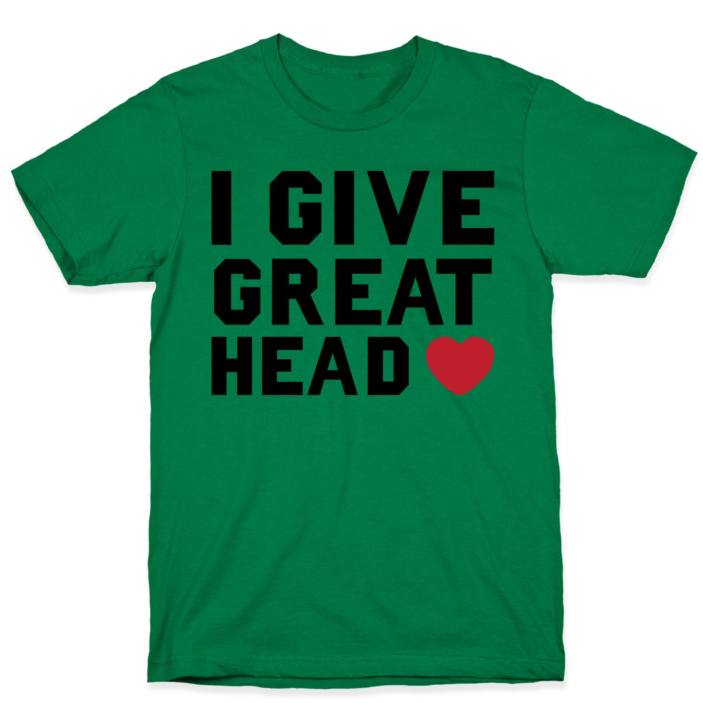 I Give Great Head T-Shirt