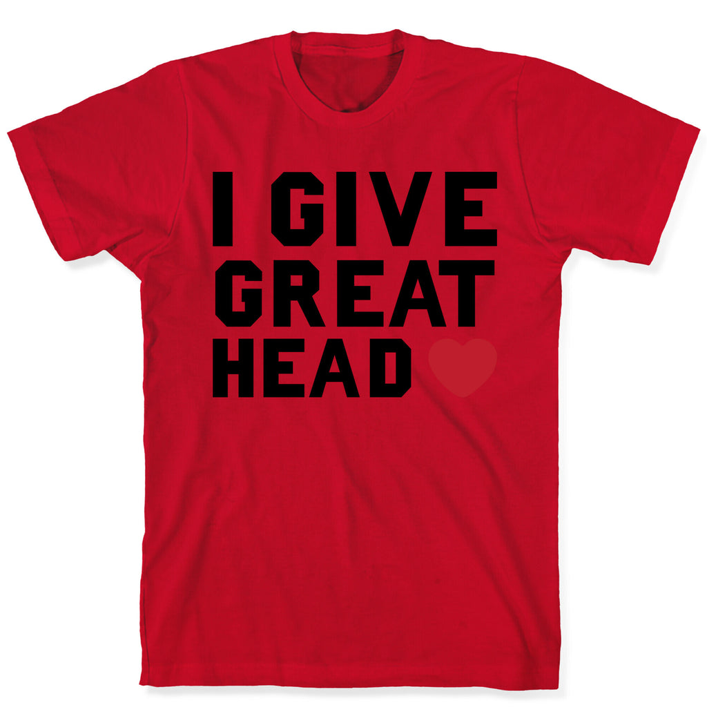 I Give Great Head T-Shirt