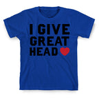 I Give Great Head T-Shirt