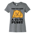You've Got a Cute Pussy Women's Cotton Tee
