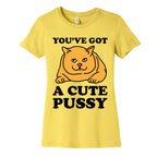 You've Got a Cute Pussy Women's Cotton Tee