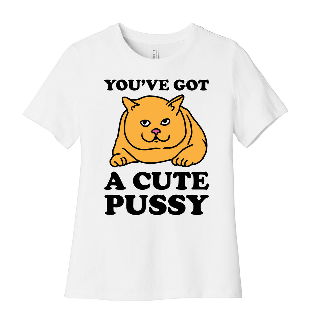 You've Got a Cute Pussy Women's Cotton Tee