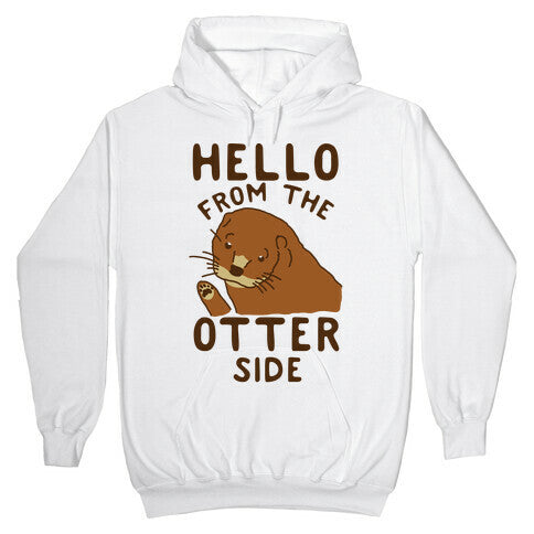 Hello From The Otter Side Hoodie