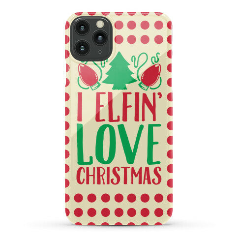 I Elfin' Love Christmas  Phone Case