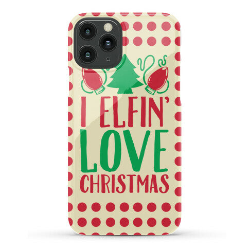 I Elfin' Love Christmas  Phone Case