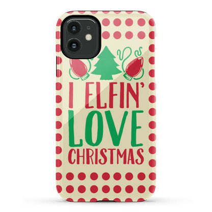 I Elfin' Love Christmas  Phone Case