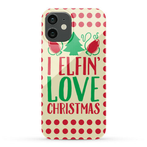 I Elfin' Love Christmas  Phone Case