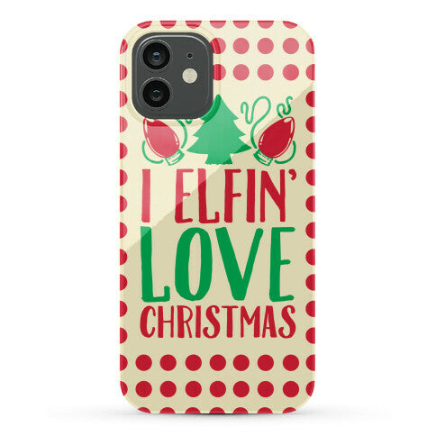 I Elfin' Love Christmas  Phone Case