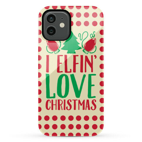 I Elfin' Love Christmas  Phone Case