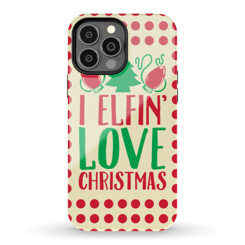 I Elfin' Love Christmas  Phone Case