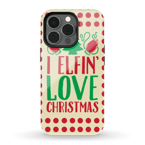 I Elfin' Love Christmas  Phone Case