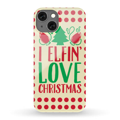 I Elfin' Love Christmas  Phone Case