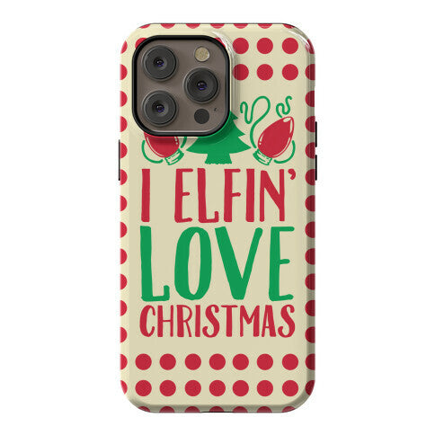 I Elfin' Love Christmas  Phone Case