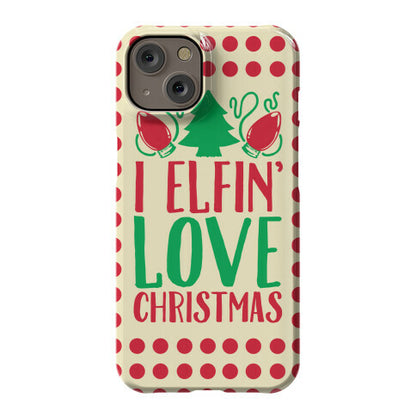 I Elfin' Love Christmas  Phone Case