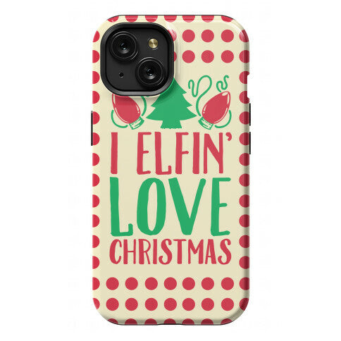 I Elfin' Love Christmas  Phone Case