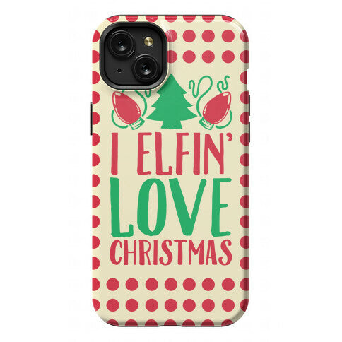 I Elfin' Love Christmas  Phone Case