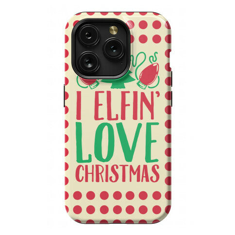 I Elfin' Love Christmas  Phone Case