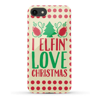 I Elfin' Love Christmas  Phone Case