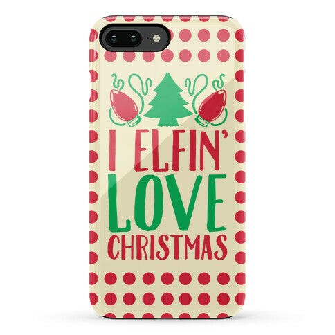 I Elfin' Love Christmas  Phone Case