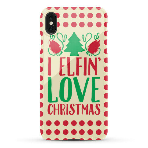 I Elfin' Love Christmas  Phone Case