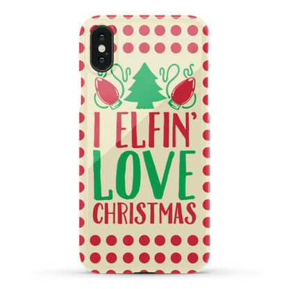 I Elfin' Love Christmas  Phone Case