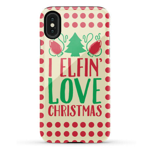 I Elfin' Love Christmas  Phone Case