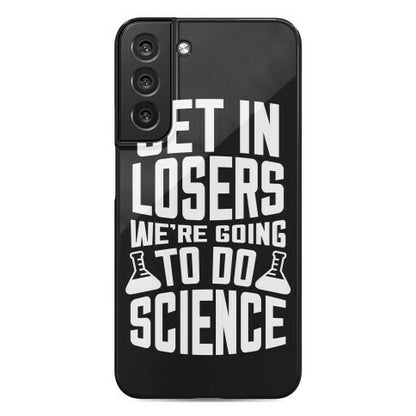 Get In Losers We're Going To Do Science Phone Case