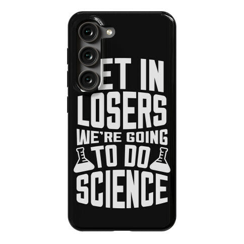 Get In Losers We're Going To Do Science Phone Case