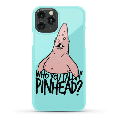 Who You Callin' Pinhead Phone Case