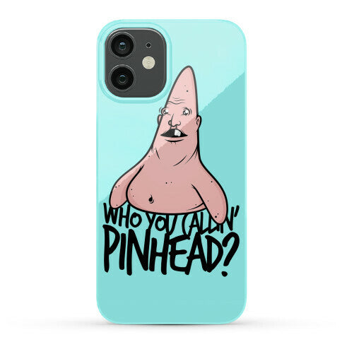 Who You Callin' Pinhead Phone Case