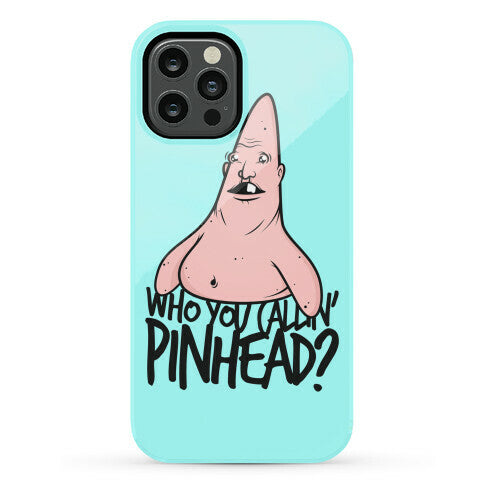 Who You Callin' Pinhead Phone Case