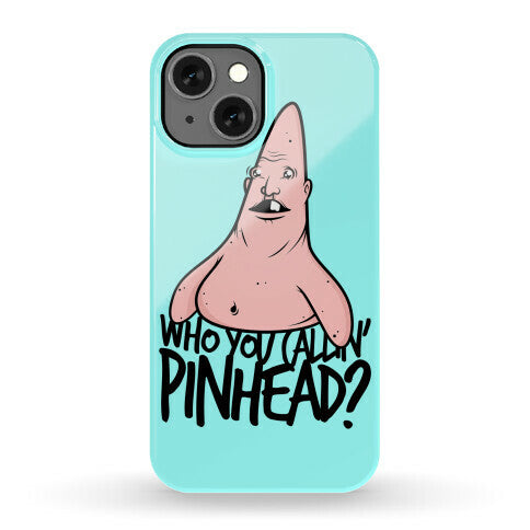 Who You Callin' Pinhead Phone Case
